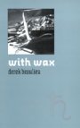 Derek Beaulieu: With Wax