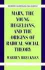 Warren Breckman: Marx, the Young Hegelians, and the Origins of Radical Social Theory