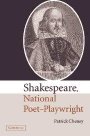 Patrick Cheney: Shakespeare, National Poet-Playwright