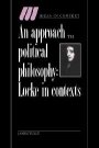 James Tully: An Approach to Political Philosophy: Locke in Context