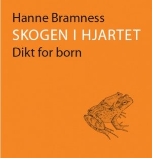 Hanne Bramness: Skogen i hjartet: Dikt for born