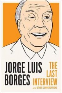 Jorge Luis Borges og Richard Burgin: Jorge Luis Borges: The Last Interview: And other coversations