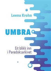 Leena Krohn: Umbra: Eit blikk inn i paradoksarkivet