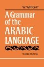 W. Wright: A Grammar of the Arabic Language