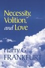 Harry G. Frankfurt: Necessity, Volition, and Love