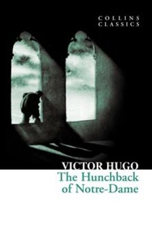 Victor Hugo: The Hunchback of Notre-Dame