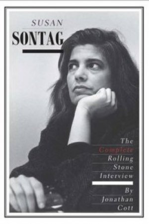 Susan Sontag og Jonathan Cott: Susan Sontag: The complete rolling stone interview
