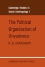 R. G. Abrahams: The Political Organization of Unyamwezi
