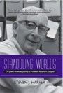 Steven J Harper: Straddling Worlds - The Jewish-American Journey of Professor Richard W. Leopold
