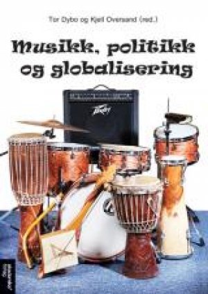 Tor Dybo (red.) og Kjell Oversand (red.): Musikk, politikk og globalisering