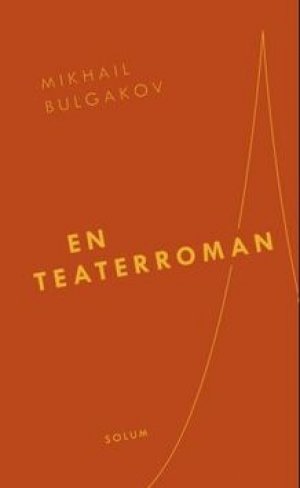 Mikhail Bulgakov: En Teaterroman