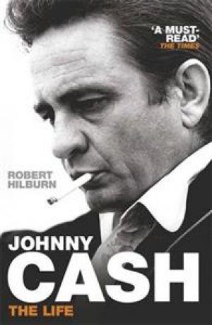 Robert Hilburn: Johnny Cash: The Life