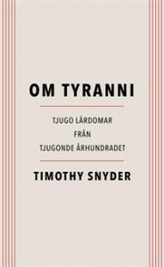 Timothy Snyder: Om tyranni: tjugo lärdomar från det tjugonde århundradet