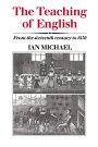 Ian Michael: The Teaching of English: From the Sixteenth Century to 1870