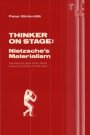 Peter Sloterdijk: Thinker on stage: Nietzsche`s Materialism