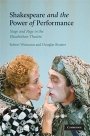 Robert Weimann: Shakespeare and the Power of Performance: Stage and Page in the Elizabethan Theatre