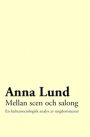 Anna Lund: Mellan scen och salong