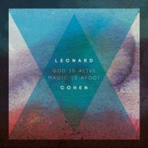 Leonard Cohen: God is Alive Magic is Afoot