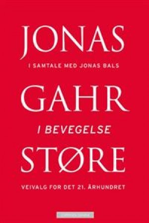 Jonas Bals og Jonas Gahr Støre: I bevegelse; veivalg for det 21. århundre