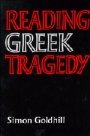Simon Goldhill: Reading Greek Tragedy