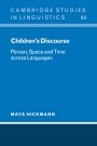Maya Hickmann: Children's Discourse: Person, Space and Time across Languages