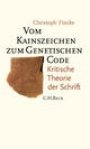 Christoph Türcke: Vom Kainszeichen zum genetischen Code: Kritische Theorie der Schrift
