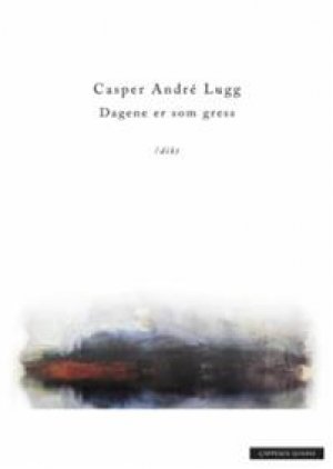 Casper André Lugg: Dagene er som gress