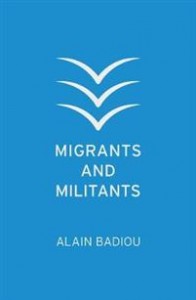Alain Badiou: Migrants and Militants