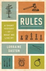 Lorraine Daston: Rules: A short history of what we live by
