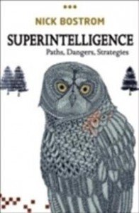 Nick Bostrom:  Superintelligence: Paths, Dangers, Strategies 
