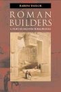Rabun Taylor: Roman Builders: A Study in Architectural Process