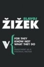 Slavoj Zizek: For They Know Not What They Do: Enjoyment as a Political Factor