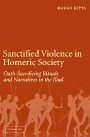 Margo Kitts: Sanctified Violence in Homeric Society: Oath-Making Rituals in the Iliad