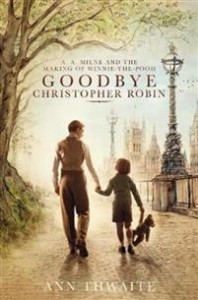 Ann Thwaite: Goodbye Christopher Robin. A.A. Milne and the making of Winnie-the pooh