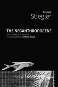 Bernard Stiegler og David Ross (red.): The Neganthropocene