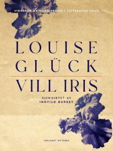 Louise Glück: Vill iris