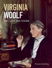 Frances Spalding: Virginia Woolf: Art, life and vision