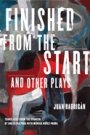 Juan Radrigan: Finished from the Start and Other Plays