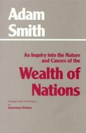 Adam Smith: An Inquiry into the Nature and Causes of the Wealth of Nations