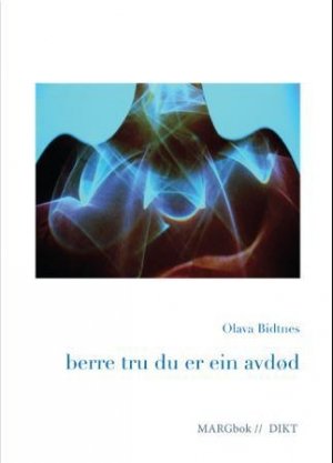 Olava Bidtnes: Berre tru du er ein avdød