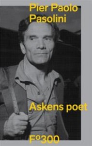 Pier Paolo Pasolini: Askens poet