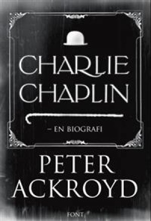 Peter Ackroyd: Charlie Chaplin: En biografi