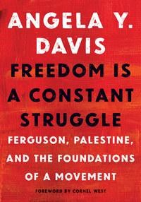 Angela Y. Davis: Freedom Is a Constant Struggle: Ferguson, Palestine, and the Foundations of a Movement