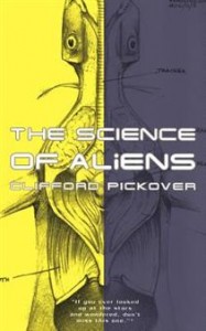 Clifford A. Pickover: The Science of Aliens