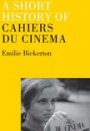 Emilie Bickerton: A Short History of Cahiers du Cinéma