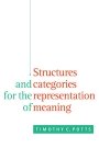 Timothy C. Potts: Structures and Categories for the Representation of Meaning