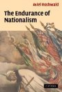 Aviel Roshwald: The Endurance of Nationalism: Ancient Roots and Modern Dilemmas