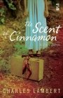 Charles Lambert: The Scent of Cinnamon and Other Stories