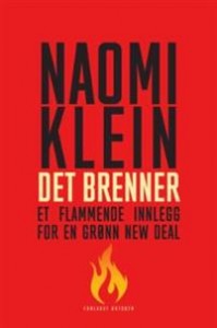 Naomi Klein: Det brenner: Et flammende innlegg for en grønn New Deal