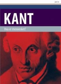 Immanuel Kant: Hva er mennesket? Antropologi i pragmatisk perspektiv